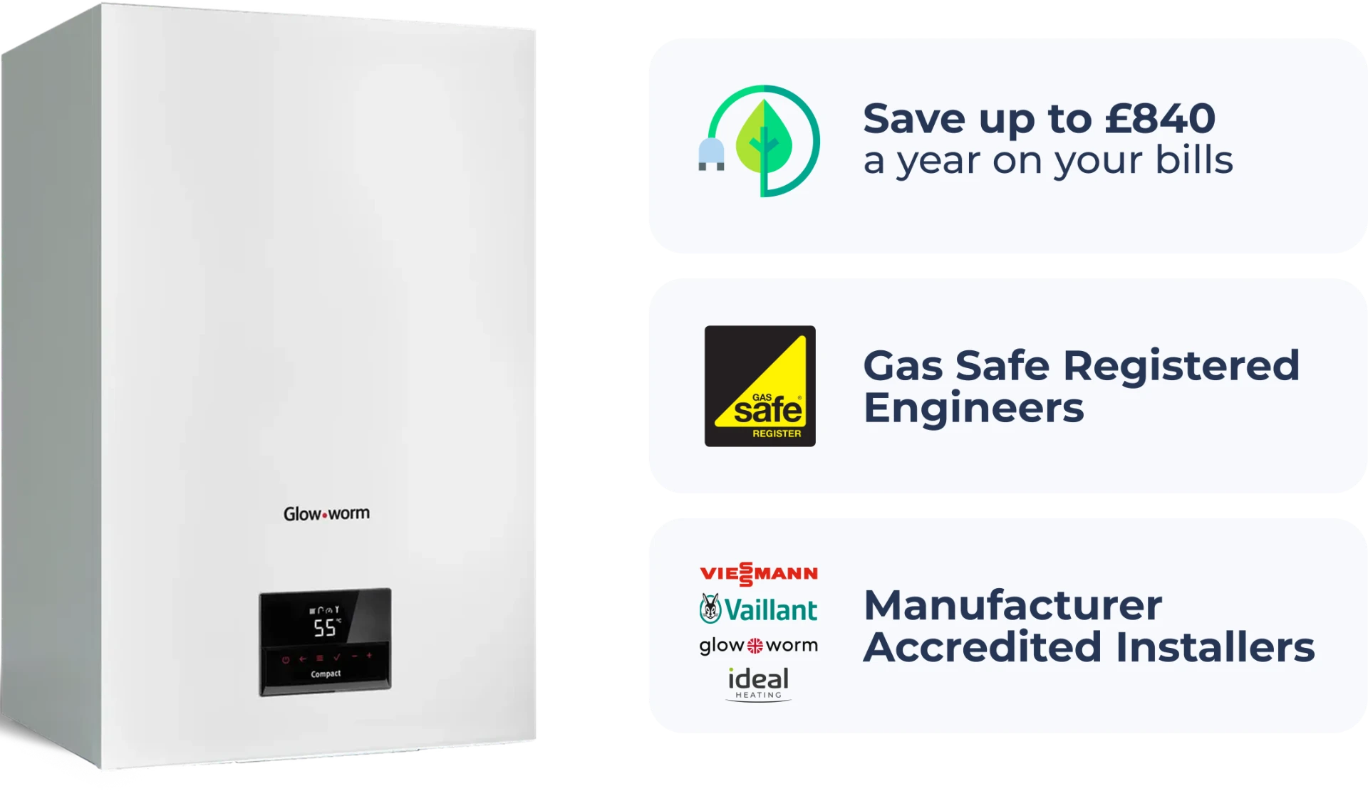 Glow-worm boiler with up to £840 yearly savings, Gas Safe registered engineers and manufacturer accredited installers